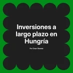 Inversiones a largo plazo en Hungría