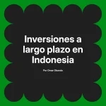Inversiones a largo plazo en Indonesia