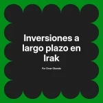 Inversiones a largo plazo en Irak