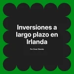Inversiones a largo plazo en Irlanda