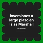 Inversiones a largo plazo en Islas Marshall