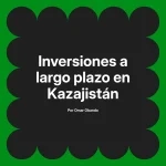 Inversiones a largo plazo en Kazajistán