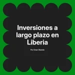Inversiones a largo plazo en Liberia