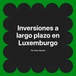 Inversiones a largo plazo en Luxemburgo
