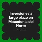 Inversiones a largo plazo en Macedonia del Norte