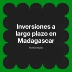 Inversiones a largo plazo en Madagascar