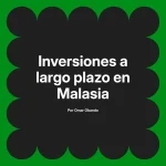 Inversiones a largo plazo en Malasia
