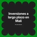 Inversiones a largo plazo en Malí