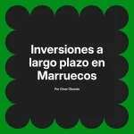 Inversiones a largo plazo en Marruecos
