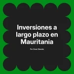 Inversiones a largo plazo en Mauritania