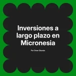 Inversiones a largo plazo en Micronesia