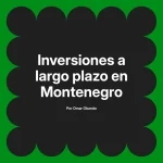 Inversiones a largo plazo en Montenegro