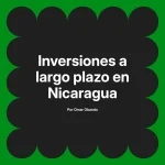 Inversiones a largo plazo en Nicaragua