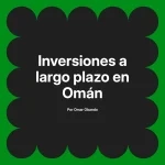 Inversiones a largo plazo en Omán
