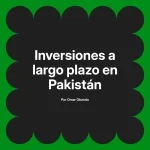 Inversiones a largo plazo en Pakistán