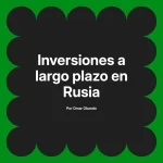 Inversiones a largo plazo en Rusia