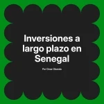 Inversiones a largo plazo en Senegal