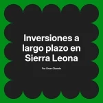 Inversiones a largo plazo en Sierra Leona