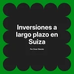 Inversiones a largo plazo en Suiza