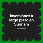 Inversiones a largo plazo en Surinam