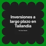 Inversiones a largo plazo en Tailandia