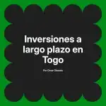 Inversiones a largo plazo en Togo