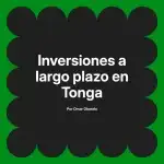 Inversiones a largo plazo en Tonga