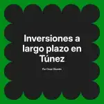 Inversiones a largo plazo en Túnez