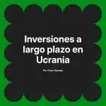 Inversiones a largo plazo en Ucrania