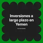 Inversiones a largo plazo en Yemen