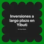 Inversiones a largo plazo en Yibuti
