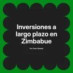 Inversiones a largo plazo en Zimbabue