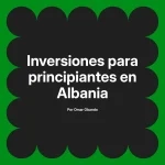 Inversiones para principiantes en Albania