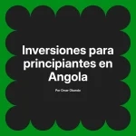 Inversiones para principiantes en Angola
