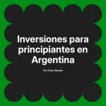 Inversiones para principiantes en Argentina