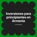 Inversiones para principiantes en Armenia