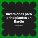 Inversiones para principiantes en Baréin