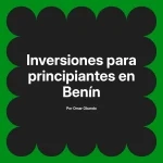 Inversiones para principiantes en Benín