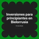 Inversiones para principiantes en Bielorrusia