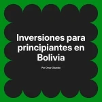 Inversiones para principiantes en Bolivia