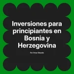 Inversiones para principiantes en Bosnia y Herzegovina
