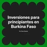 Inversiones para principiantes en Burkina Faso