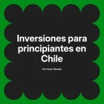 Inversiones para principiantes en Chile
