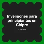 Inversiones para principiantes en Chipre
