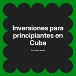 Inversiones para principiantes en Cuba