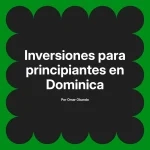 Inversiones para principiantes en Dominica