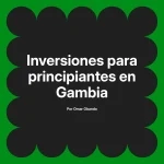 Inversiones para principiantes en Gambia