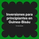 Inversiones para principiantes en Guinea-Bisáu