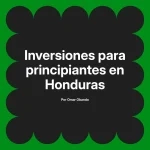 Inversiones para principiantes en Honduras