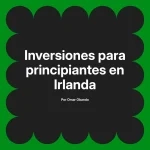 Inversiones para principiantes en Irlanda